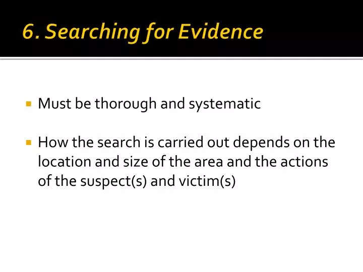 6 searching for evidence