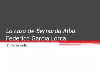 la casa de bernarda alba federico garc a lorca