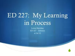 ED 227: My Learning in Process