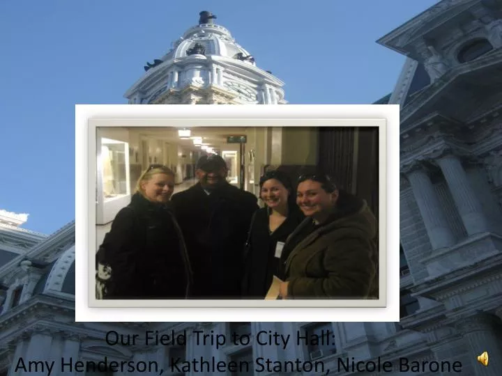 our field trip to city hall amy henderson kathleen stanton nicole barone