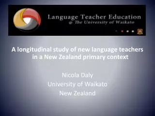 A longitudinal study of new language teachers in a New Zealand primary context Nicola Daly