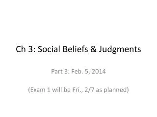 Ch 3: Social Beliefs &amp; Judgments