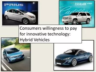 Consumers willingness to pay for innovative technology: Hybrid Vehicles