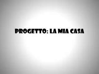 Progetto : La mia casa