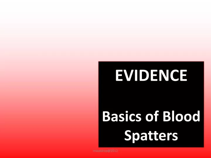 evidence basics of blood spatters