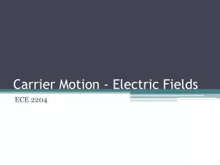 Carrier Motion - Electric Fields