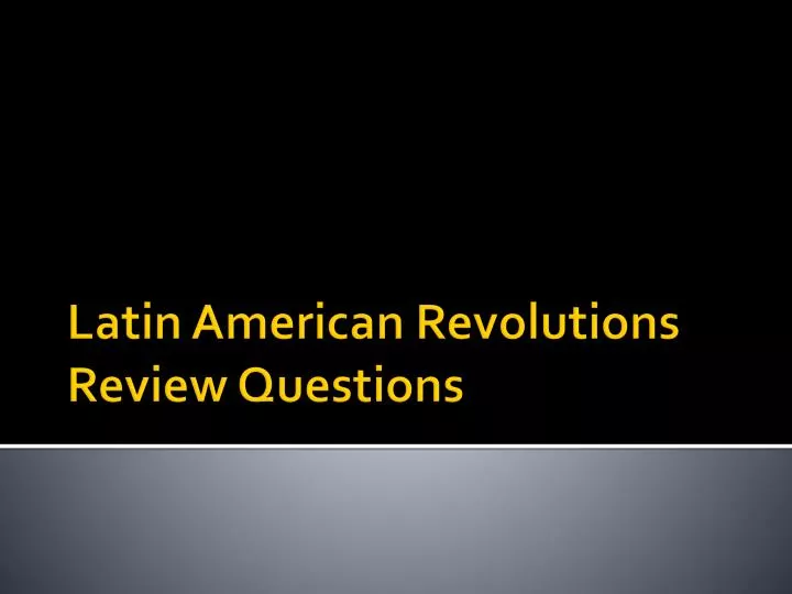 latin american revolutions review questions