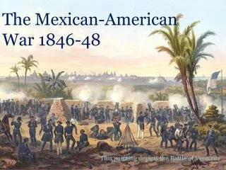 The Mexican-American War 1846-48