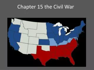 Chapter 15 the Civil War