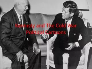 Kennedy and The Cold War Political Cartoons