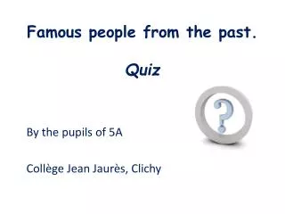 Famous people from the past. Quiz