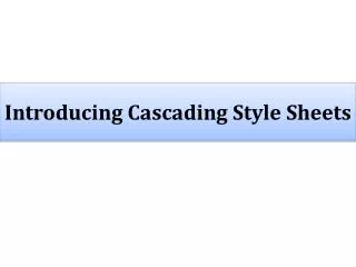 Introducing Cascading Style Sheets
