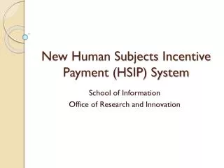 New Human Subjects Incentive Payment (HSIP) System