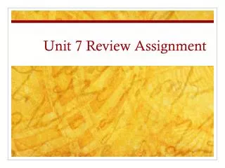 Unit 7 Review Assignment