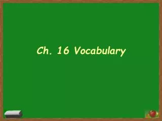 Ch. 16 Vocabulary
