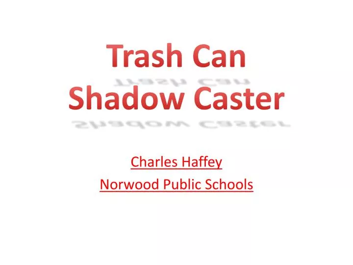 trash can shadow caster