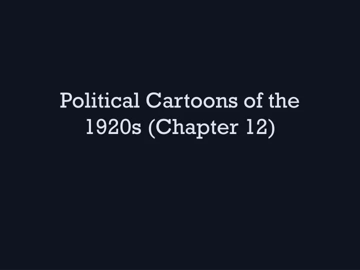 political cartoons of the 1920s ch apter 12