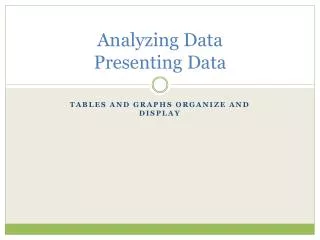 Analyzing Data Presenting Data