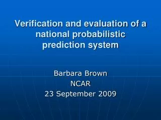 Verification and evaluation of a national probabilistic prediction system
