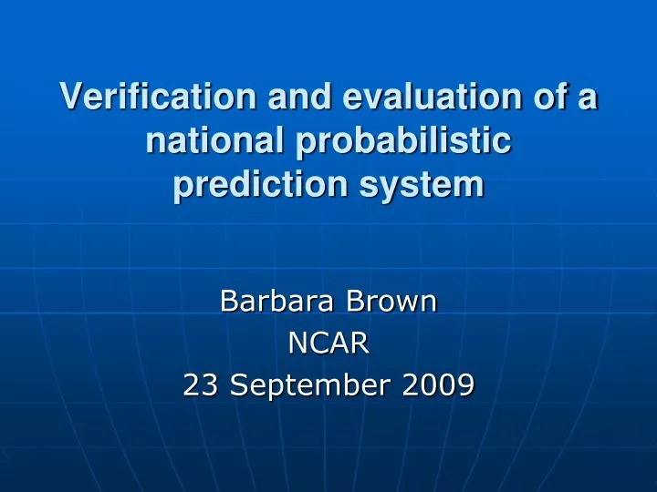 verification and evaluation of a national probabilistic prediction system