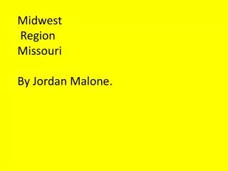 Midwest Region Missouri By Jordan Malone.