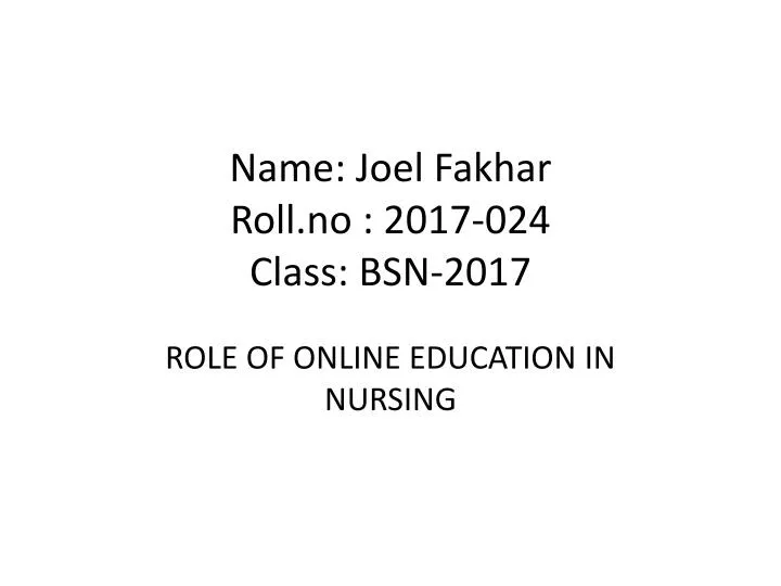 name joel fakhar r oll no 2017 024 class bsn 2017