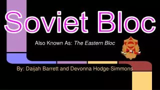 Also Known As: The Eastern Bloc By: Daijah Barrett and Devonna Hodge-Simmons