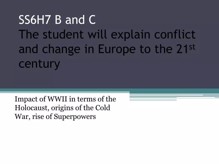 ss6h7 b and c the student will explain conflict and change in europe to the 21 st century