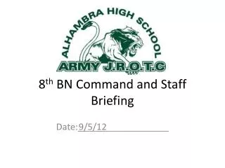 8 th BN Command and Staff Briefing