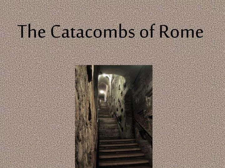the catacombs of rome