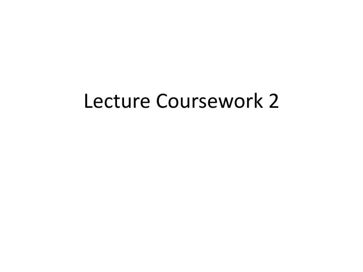 lecture coursework 2