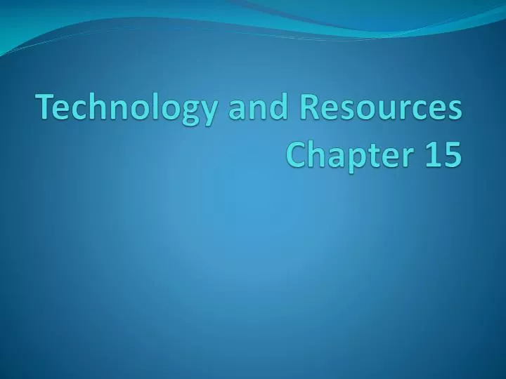 technology and resources chapter 15