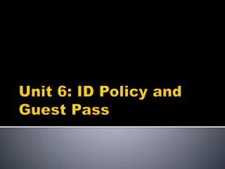 Unit 6: ID Policy and Guest Pass