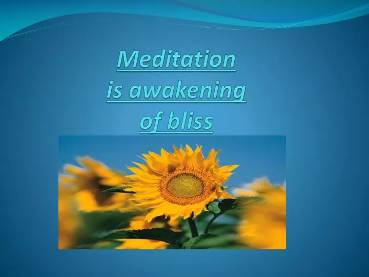 meditation is awakening of bliss