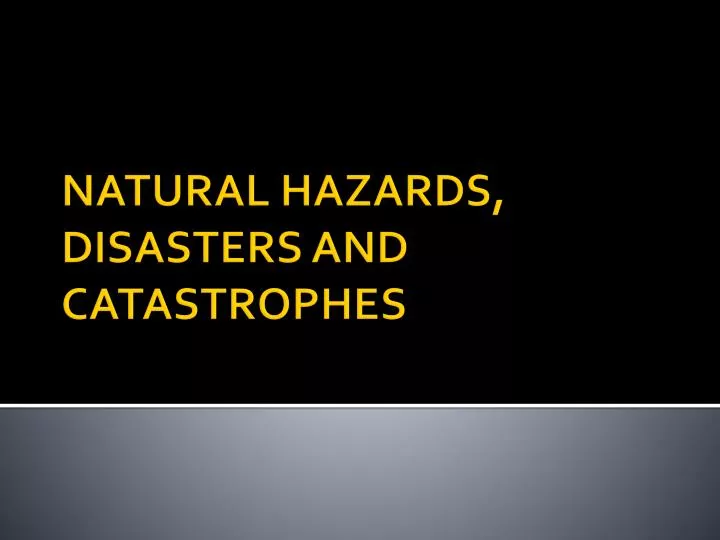 natural hazards disasters and catastrophes