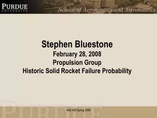 Stephen Bluestone February 28, 2008 Propulsion Group Historic Solid Rocket Failure Probability