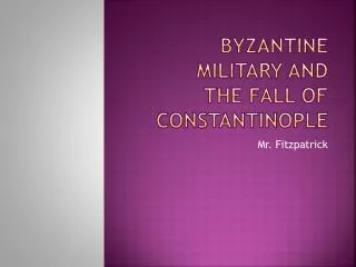 Byzantine Military and The Fall of Constantinople