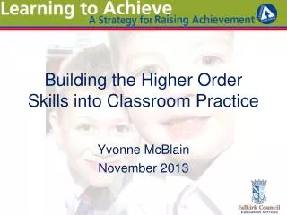 Building the Higher Order Skills into Classroom Practice