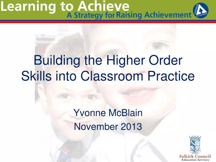 building the higher order skills into classroom practice