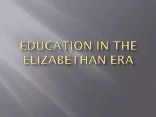 Education in the Elizabethan Era