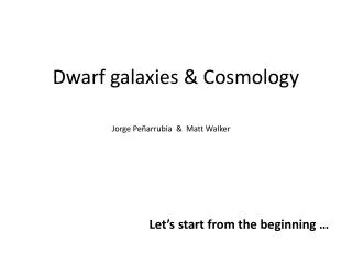 Dwarf galaxies &amp; Cosmology