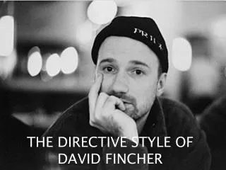 THE DIRECTIVE STYLE OF DAVID FINCHER