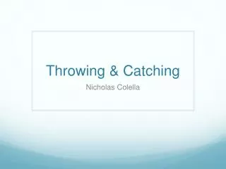 Throwing &amp; Catching