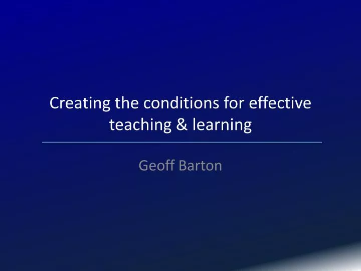 creating the conditions for effective teaching learning