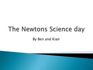 The Newtons Science day