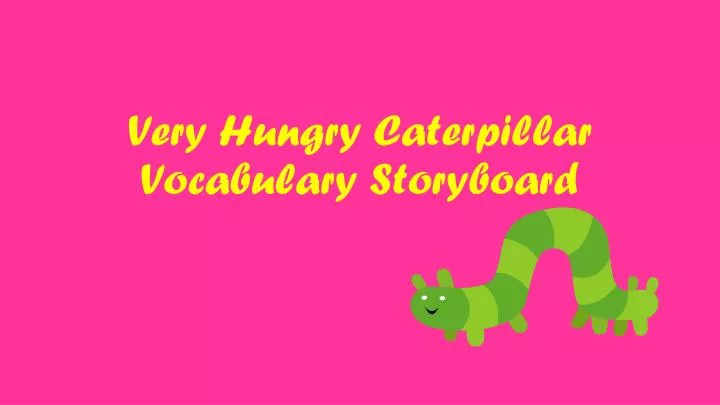 very hungry caterpillar vocabulary storyboard