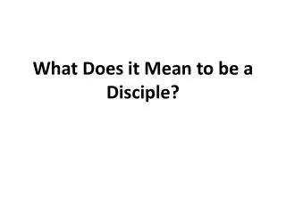 What Does it Mean to be a Disciple?