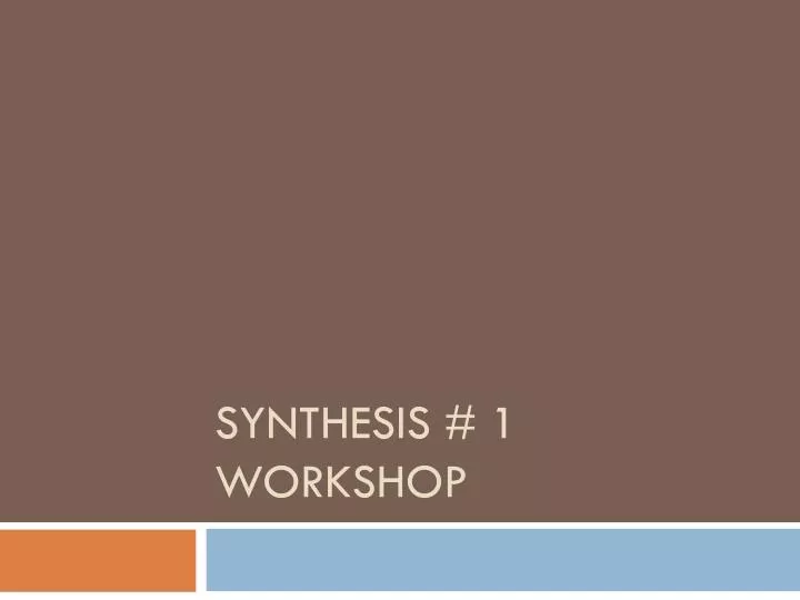 synthesis 1 workshop