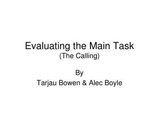 Evaluating the Main Task (The Calling)