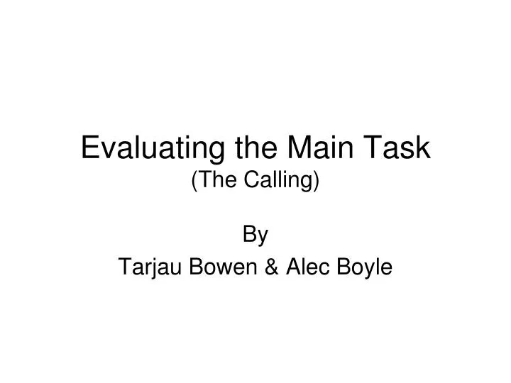 evaluating the main task the calling